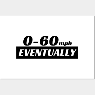 0-60 Eventually, 0 to 60 Eventually Funny Car Bumper Posters and Art